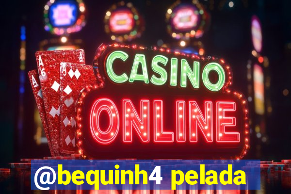 @bequinh4 pelada